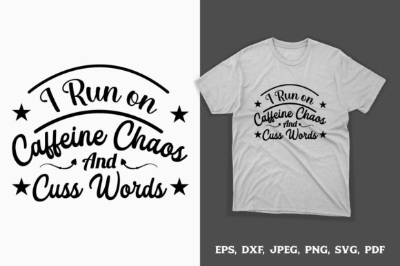 I Run on Caffeine, Chaos and Cuss Words